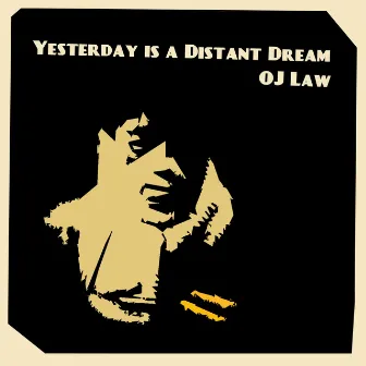 Yesterday is a Distant Dream by OJ Law