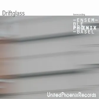 Hayden, Vierk, Dench, Wolfe & Pritchard: Driftglass by Ensemble Phoenix Basel