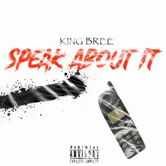 Speak About It by King Bree