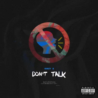 Don't Talk by KWEY B