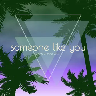 Someone Like You by Sarey Savy