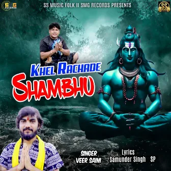 Khel Rachade Shambhu by Veer Saini