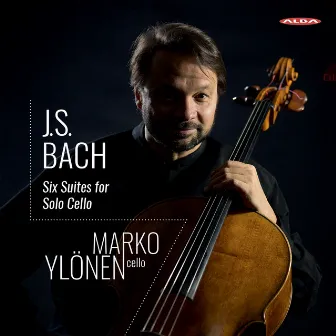 J.S. Bach: Cello Suites Nos. 1-6 by Marko Ylönen