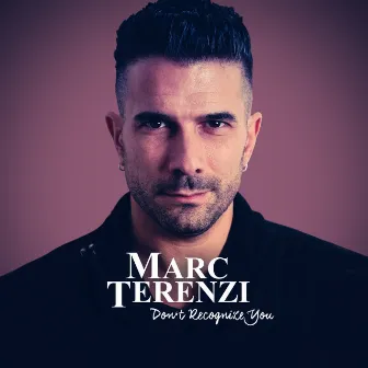 Don't Recognize You by Marc Terenzi