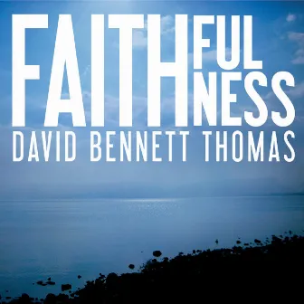 Faithfulness by David Bennett Thomas