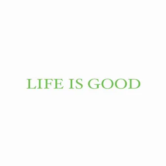 Life Is Good by AMUN