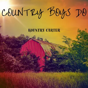 Country Boys Do by Kountry Carter