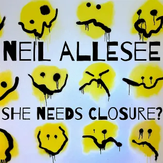 She Needs Closure? by Neil Allesee