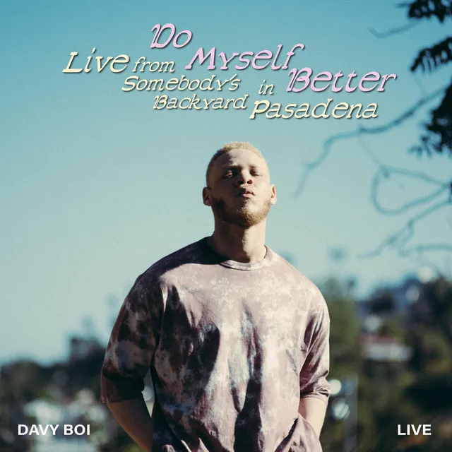 Do Myself Better - Live from Somebody's Backyard in Pasadena