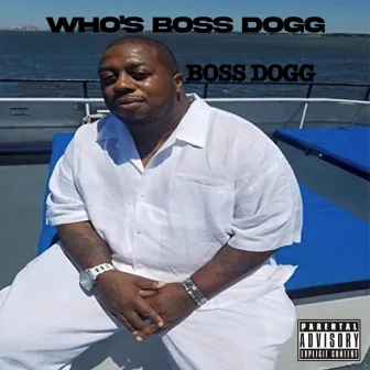 Who's Boss Dogg by Boss Dogg