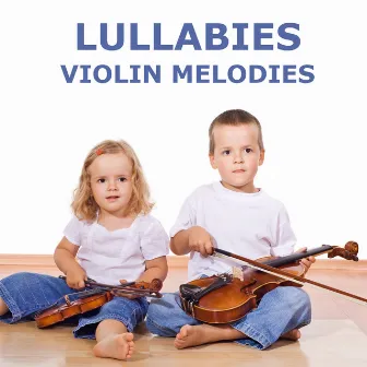 Lullabies (Violin Melodies) by Children's Music Symphony