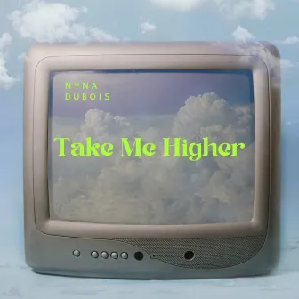 Take Me Higher by Nyna Dubois