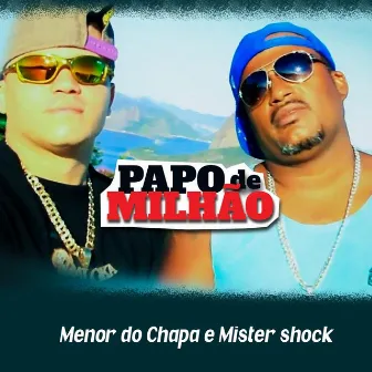 Papo de Milhão by Menor do Chapa