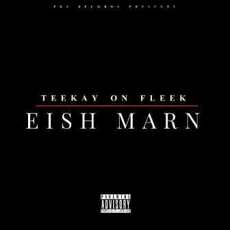 Eish Marn (Remix) by Dj Teekay On fleek