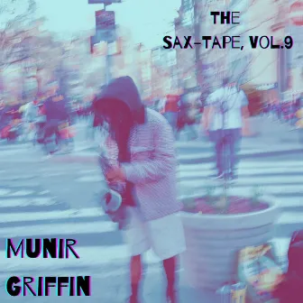 The Sax-Tape, Vol. 9 by Munir Griffin