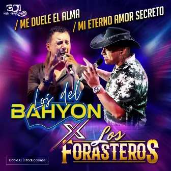 Me duele el alma - Mi eterno amor secreto by Los del Bahyon