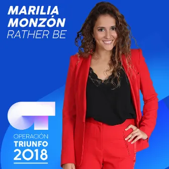 Rather Be (Operación Triunfo 2018) by Marilia Monzón