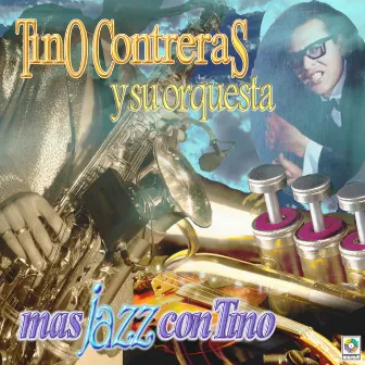 Más Jazz Con Tino by Tino Contreras Y Su Orquesta