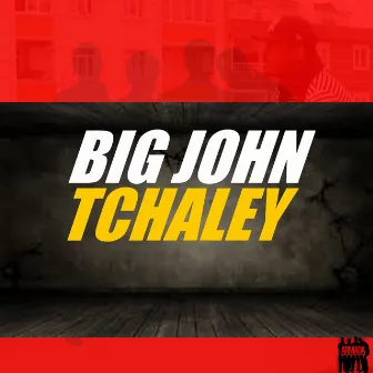 Tchaley by Big John