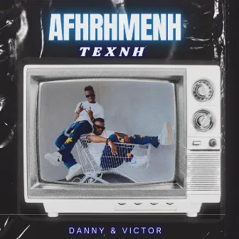 Afhrhmenh Texnh by Danny & Victor