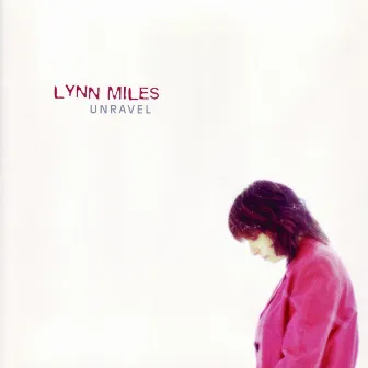 Unravel by Lynn Miles