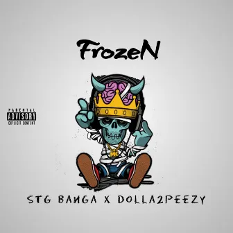 FrozeN (STG Banga x Dolla2peezy) by Dolla2Peezy