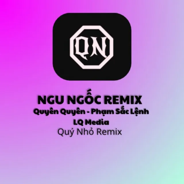 Ngu Ngốc - Remix