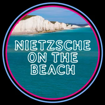 Nietzsche On The Beach by DC Gore