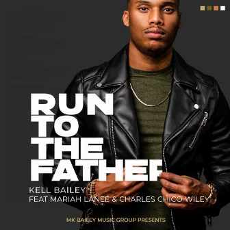 Run to the Father by Kell Bailey