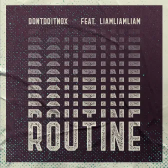 Routine by Dontdoitnox