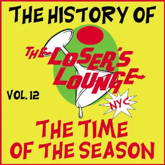 The History of the Loser's Lounge, Vol. 12: The Time of the Season by Loser's Lounge