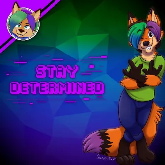 Stay Determined by PsychoticFox