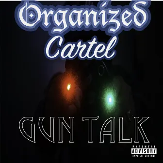 Gun Talk by Organized Cartel