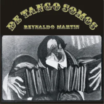 De Tango Somos by Reynaldo Martín