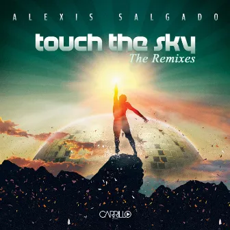 Touch The Sky: The Club Remixes by Alexis Salgado