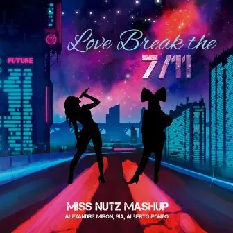 Love Break The 7/11 - Remix (Miss Nutz Remix) by Alexandre Miron