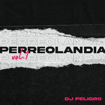 Perreolandia, Vol 1 by Dj Peligro