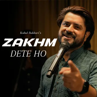 Zakhm Dete Ho by Kabul Bukhari