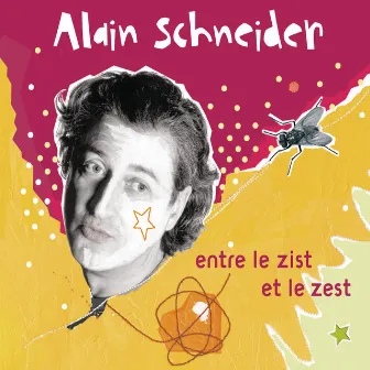 Entre Le Zist Et Le Zest by Alain Schneider