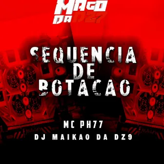 SEQUÊNCIA DE BOTAÇÃO by DJ MAIKÃO DA DZ9