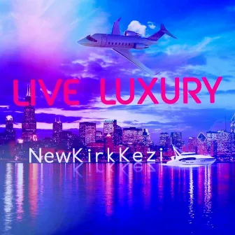 Live Luxury (Remastered) by NewKirkKezi