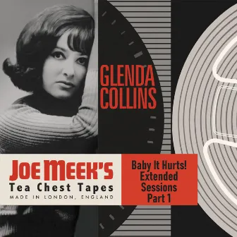 Baby It Hurts! Extended Sessions, Pt. 1 (from the legendary Tea Chest Tapes) by Glenda Collins