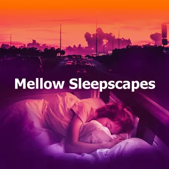 Mellow Sleepscapes by Sleep In Space