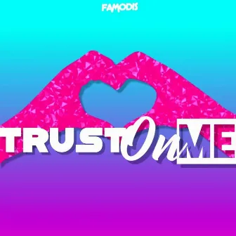 Trust on Me by Famodis