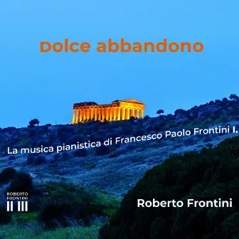 Dolce abbandono (La musica pianistica di Francesco Paolo Frontini, I.) by Francesco Paolo Frontini