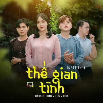 Thế Gian Tình (NTM Lofi) by Kiyoshi Phan