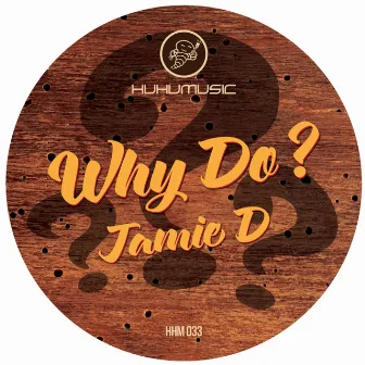 Why Do? by Jamie D