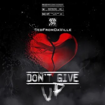 Dont Give Up by Sed FromDa Ville