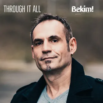 Through It All by Bekim!