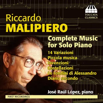 Malipiero: Complete Music for Solo Piano by Jose Raul Lopez